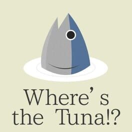 Where’s the Tuna!?