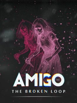 Amigo: The Broken Loop