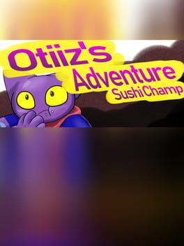 Otiiz's adventure - Sushi Champ