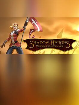 Shadow Heroes: Vengeance In Flames