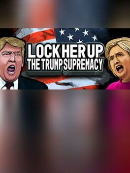 Lock Her Up: The Trump Supremacy