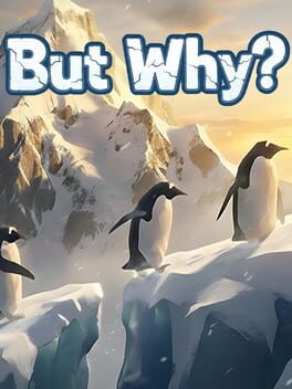 But Why?