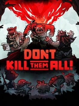 Don't Kill Them All