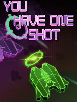 You Have One Shot