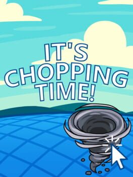 It's Chopping Time!
