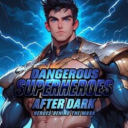 Dangerous Superheroes After Dark: Heroes Behind the Mask