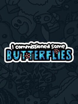 I Commissioned Some Butterflies