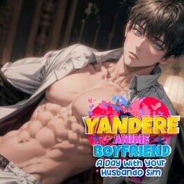 Yandere Anime Boyfriend: A Day with Your Husbando Sim