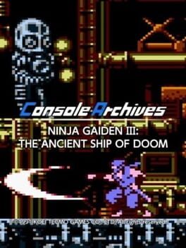 Console Archives: Ninja Gaiden III - The Ancient Ship of Doom