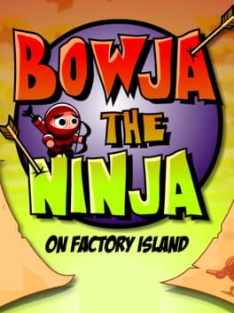Bowja the Ninja on Factory Island