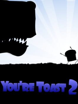 You're Toast 2