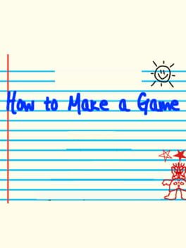 How to Make a Game