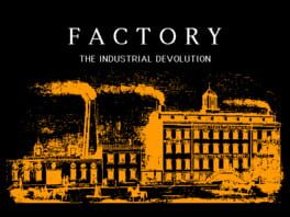 Factory: The Industrial Devolution