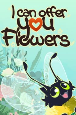 I Can Offer You Flowers