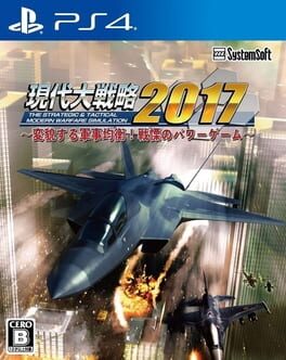 Gendai Daisenryaku 2017: Henbou Suru Gunji Kinkou! Senritsu no Power Game