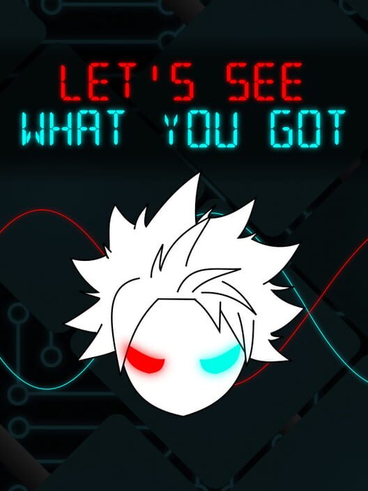Let's See What You Got