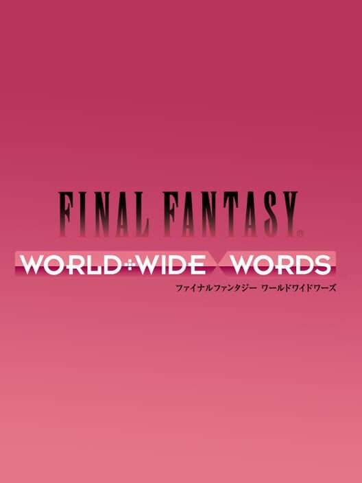 Final Fantasy: World Wide Words
