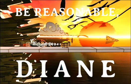 Be Reasonable, Diane