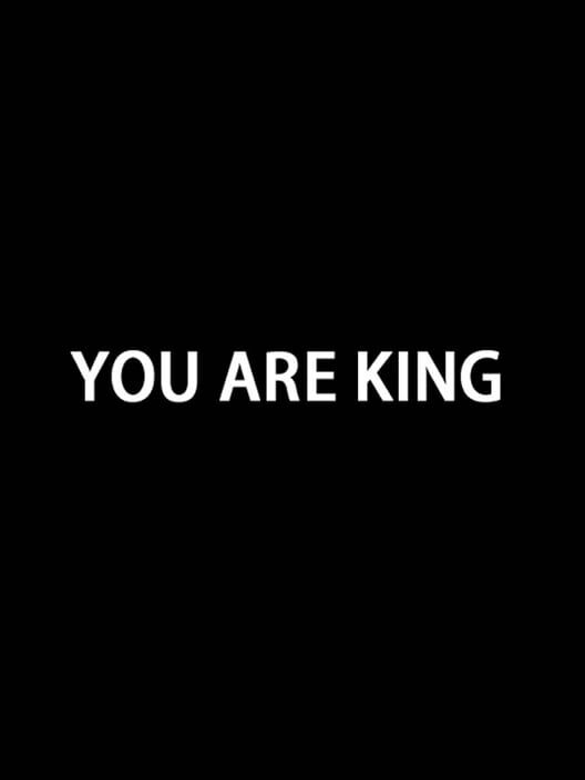 You Are King