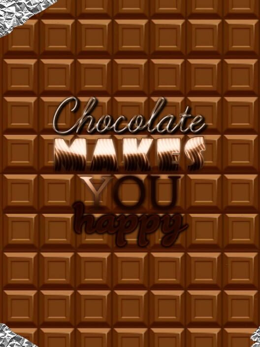 Chocolate makes you happy