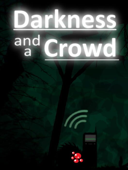 Darkness and a Crowd