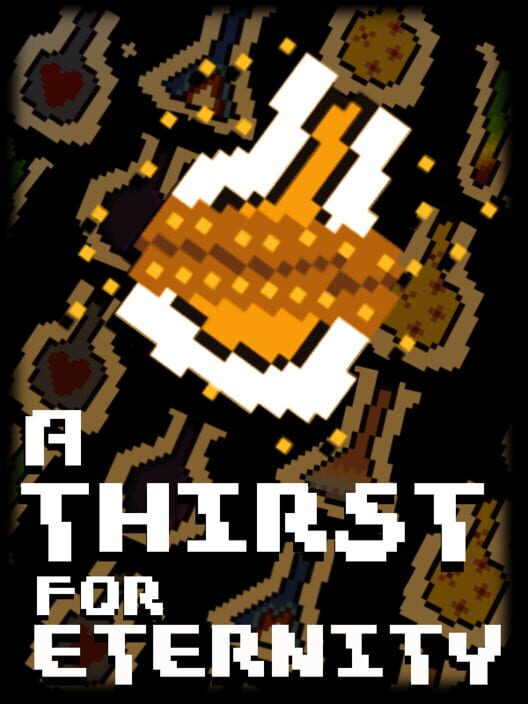 A Thirst for Eternity