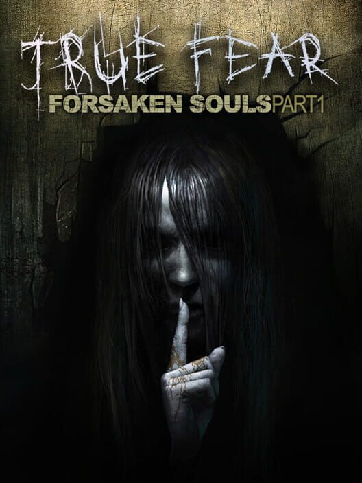 True Fear: Forsaken Souls - Part 1