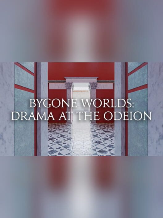 Bygone Worlds: Drama at the Odeion