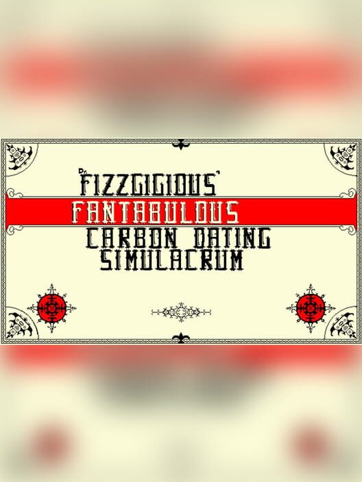 Dr. Fizzgigious Fantabulous Carbon Dating Simulacrum