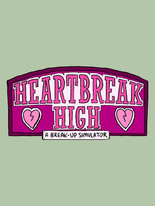 Heartbreak High: A Break-Up Simulator