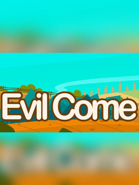 Evil Come