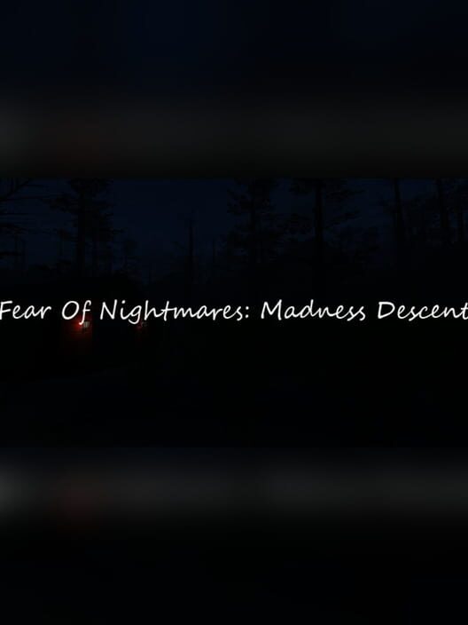 Fear of Nightmares: Madness Descent