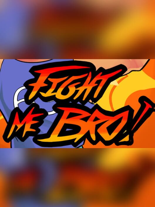 Fight Me Bro!