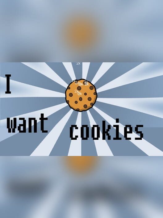 I Want Cookies