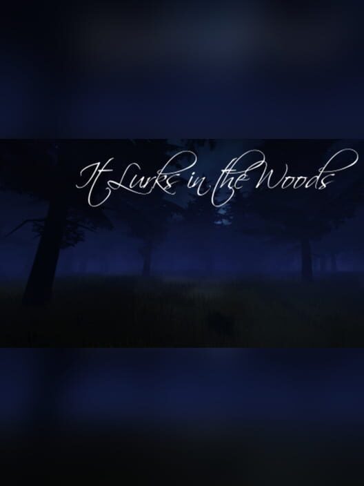 It Lurks in the Woods