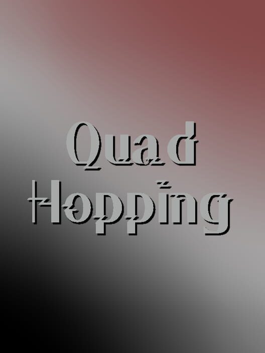 Quad Hopping