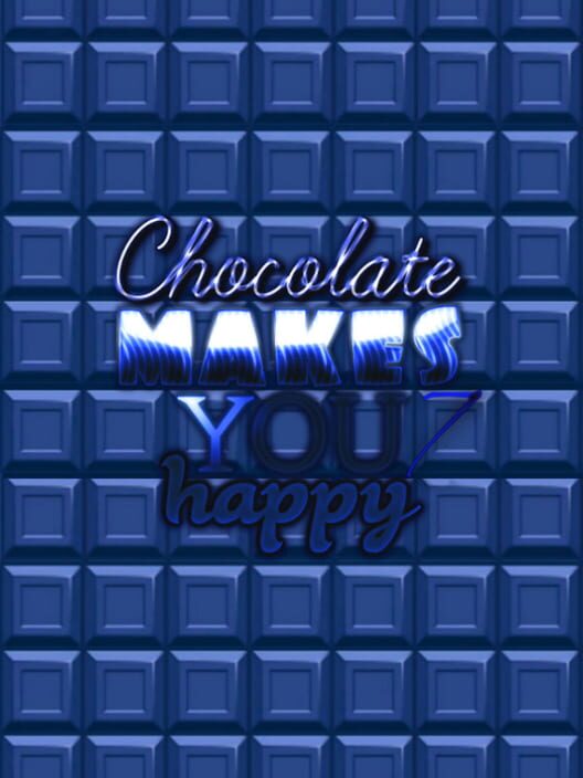 Chocolate makes you happy 7