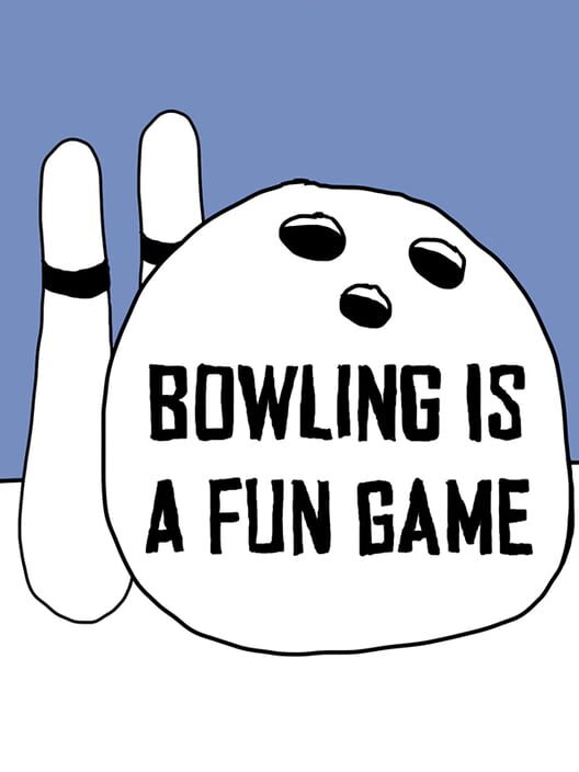 Bowling is a Fun Game