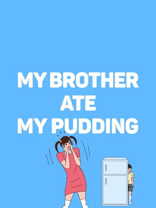 My Brother Ate My Pudding