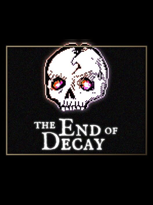 The End of Decay