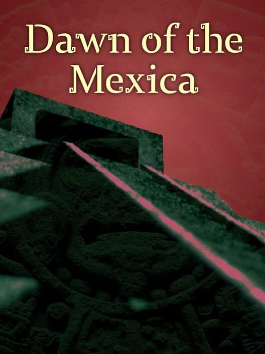Dawn of the Mexica