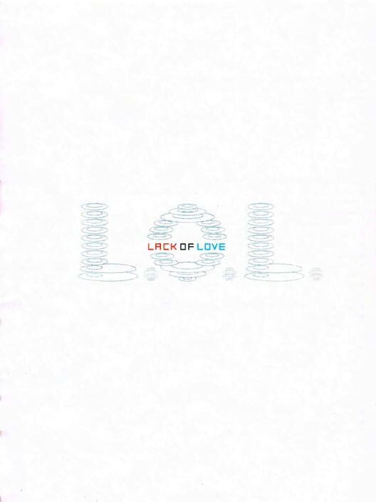 L.O.L.: Lack of Love