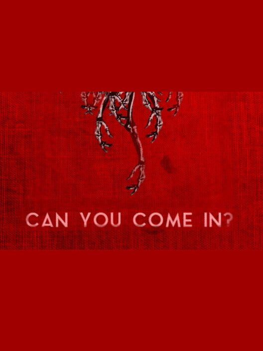 Can You Come In?