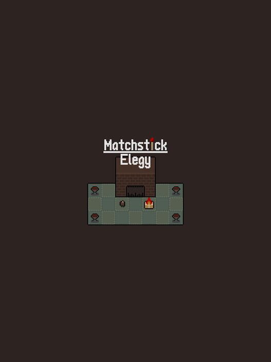 Matchstick Elegy
