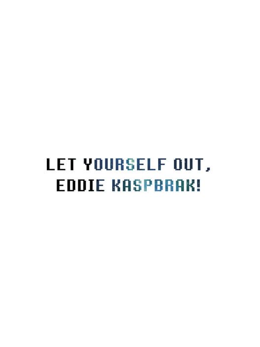 Let Yourself Out, Eddie Kaspbrak!