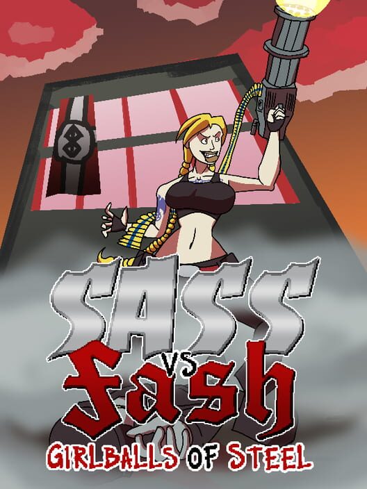 Sass vs. Fash: Girlballs of Steel