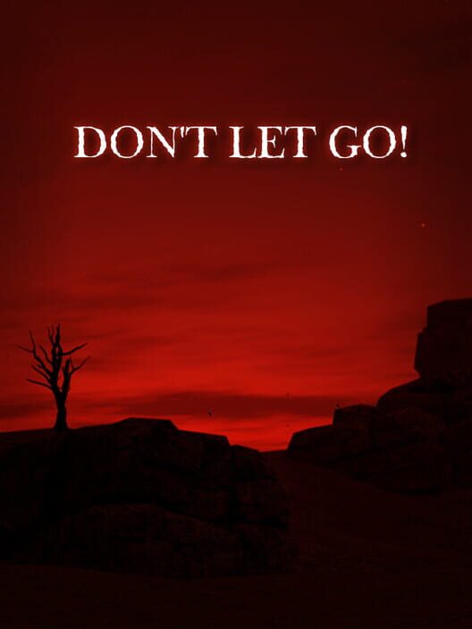 Don't Let Go!