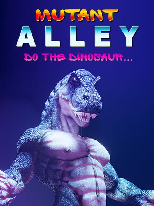 Mutant Alley: Do the Dinosaur