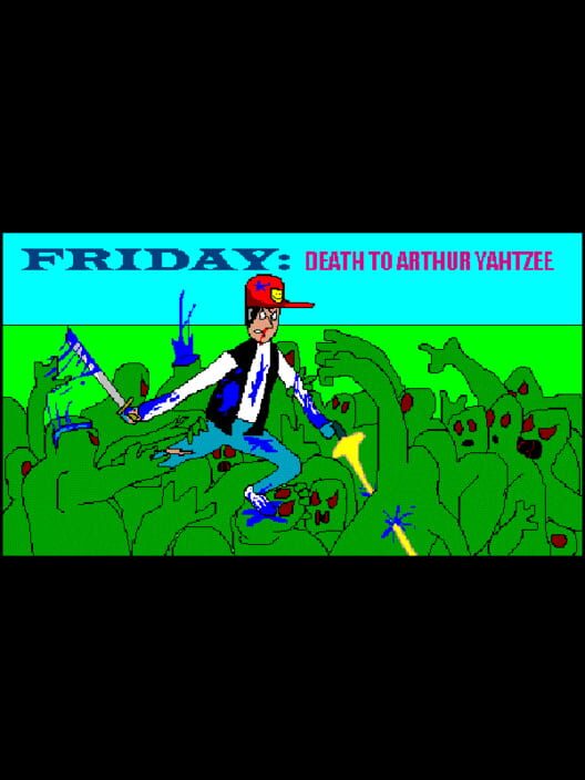 Friday: Death to Arthur Yahtzee