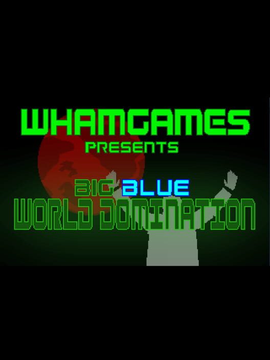 Big Blue World Domination